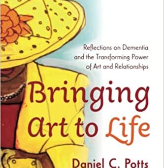 Cover of the book "Bringing Art to Life" by Daniel C. Potts. A stylized image on a woman wearing a large-brimmed yellow hat with a large brim looking downward. She also wears a matching yellow blazer with an organ shirt peaking through.